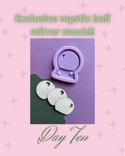 Load image into Gallery viewer, Day 10 - Mystic ball mirror mould